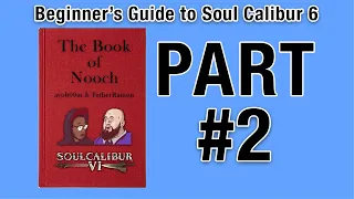 The Ultimate Beginners Guide to Soul Calibur 6 :The Book of Nooch Part 2