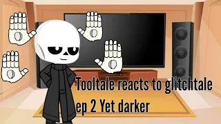 Tooltale reacts to glitchtale ep 2 yet darker