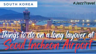 Things to do on a layover at Seoul Incheon Airport #Korea