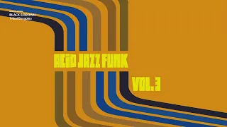 Top Acid Jazz Funk & Soul Vol. 3 |The Best Jazz Funk Music [Nu Jazz, Soul, Acid Jazz Mix]