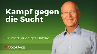 Kampf gegen die Sucht | Dr. med. Ruediger Dahlke | Naturmedizin | QS24 Gesundheitsfernsehen