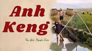 Tổng Hợp Truyện Về Làng Quê Dân Nghèo Xưa: ANH KENG | Nguyễn Kiên | Đọc Truyện Kênh Cô Vân