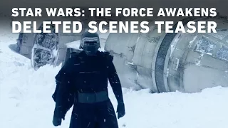 Star Wars: The Force Awakens Deleted Scenes Teaser