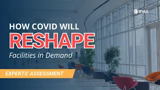 How Covid Will Reshape Facilities in Demand & How to Best Prepare | Experts' Assessment | Ep. 02