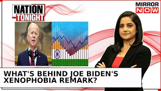 Biden's Xenophobia Remark Sparks Debate Amidst India's Economic Growth Projections | Nation Tonight