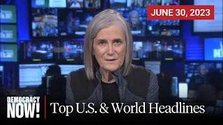 Top U.S. & World Headlines — June 30, 2023