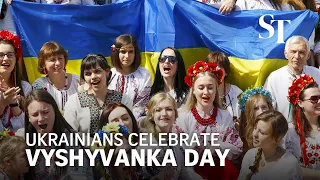 Vyshyvanka Day: Ukrainians show off embroidered shirts to celebrate unity | Ix Shen reports for ST