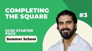 Completing The Square | Lesson 3 | GCSE Starter Pack | GCSE Maths Summer School |