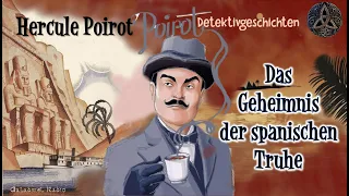 Hercule Poirot | Detektivgeschichten | Das Geheimnis der spanischen Truhe | Hörbuch