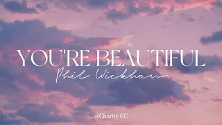 You're Beautiful by Phil Wickham (Lyric Video)