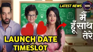 Main Hoon Sath Tere - Launch Date , Timeslot & Replacement 🔥 Zee TV Latest News