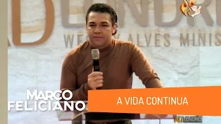 A VIDA CONTINUA, PASTOR MARCO FELICIANO