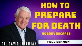 Dr. David Jeremiah - Death: The Fear of Dying