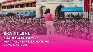 Eka ni Leni, Lalaban Tayo! MINI PEOPLE's RALLY DINE SA MAYUMO | SDE (Director's Cut)