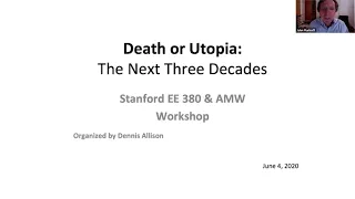 Stanford Seminar - Coming Attractions: Death or Utopia in the Next Three Decades