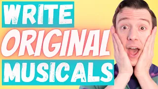 How to Write Original Musicals From Start to Finish (Idea, Planning, Structure, First Draft)