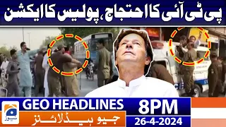 Geo Headlines 8 PM - PTI Protest - Police in Action | 26 April 2024