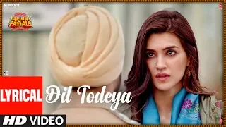 LYRICAL: Dil Todeya | Arjun Patiala | Diljit Dosanjh, Kriti Sanon | Guru Randhawa | Sachin-Jigar