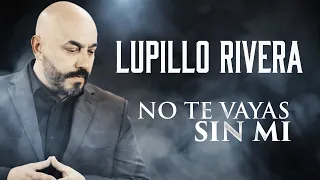 Lupillo Rivera - No Te Vayas Sin Mi (Visualizer)