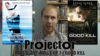 Projector: Paul Blart: Mall Cop 2 / Good Kill