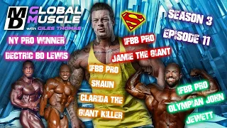 JAMIE THE GIANT, SHAUN CLARIDA, DECTRIC BO LEWIS & JOHN JEWETT | MD GLOBAL MUSCLE S3 E11