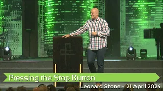 Leonard Stone with "Pressing the Stop Button" ~ 21 April 2024