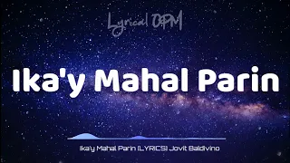 Ika'y Mahal Parin [LYRICS] Jovit Baldivino Cover