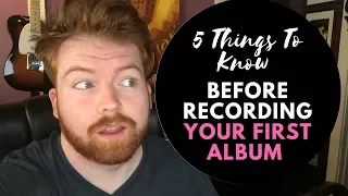 5 Things To Know Before Recording Your First Album