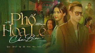 Phố Hoa Lệ - Chu Bin x Đông Thiên Đức | Official MV | Phố hoa lệ hoa cho người còn lệ cho anh...