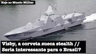 Visby, a corveta sueca stealth. Seria interessante para o Brasil?