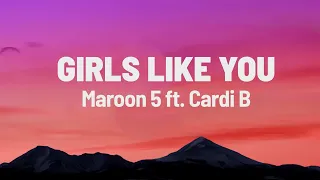 Maroon 5 - Girls Like You (Lyrics) ft. Cardi B