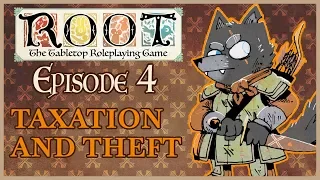 Root RPG - Episode 4 | Taxation and Theft