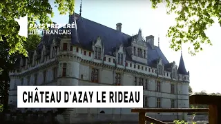 Le château d'Azay le Rideau - Région Centre - Le Monument Préféré des Français