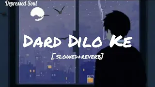 Dard Dilo Ke | Slowed + Reverb | Depressed  Soul