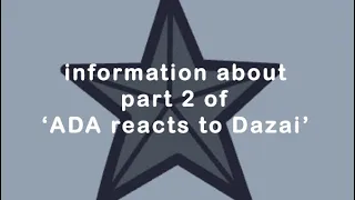Information about part two of, ‘ADA reacts to Dazai’