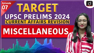 Current Affairs Revision - 07 | Miscellaneous | Target UPSC Prelims 2024 | Drishti IAS English
