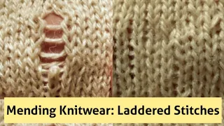 Mending Knitwear: Laddered Stitches