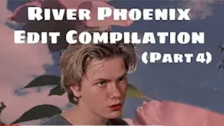 River Phoenix Edit Compilation (Part 4)