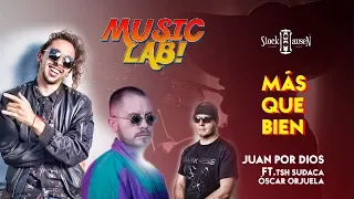 Más Que Bien - Juan Por Dios FT TSH Sudaca // Video Oficial Music Lab