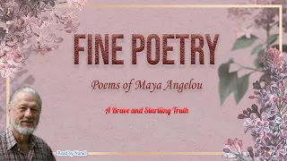 Fine Poetry - Poems of Maya Angelou - A Brave and Startling Truth (read by Narad)