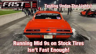 Testing With Our Stock Appearing 1969 ZL1 Camaro! FAST Racing Series Mid 9 Sec Camaro on Stock Tires