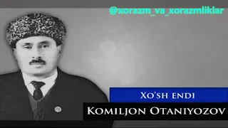 "Хўш энди", Комилжон Отаниёзов / "Xo'sh endi", Komiljon Otaniyozov