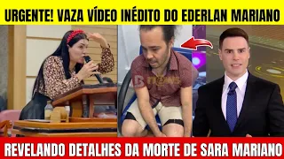 VAZA VÍDEO INÉDITO DO EDERLAN FALANDO DA M0RTE DA ESPOSA SARA MARIANO