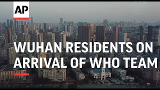 Wuhan residents on arrival of WHO team