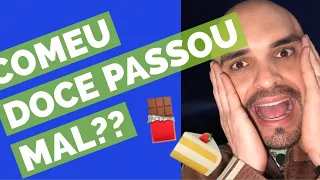 Você come doce e passa mal ?