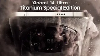 Xiaomi 14 Ultra Titanium Special Edition — New Phone 2024 is HERE!