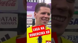 LAGA NA ROBERCIKA XD