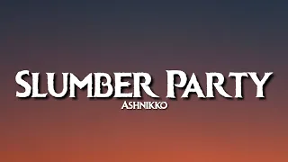 Ashnikko - Slumber Party (Lyrics) | It's an all girl party clothing optional | Tiktok Song