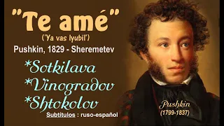 "Te amé" ('Ya vas lyubil') balada rusa , con texto de Pushkin, en 4 versiones - Subts : ruso-español