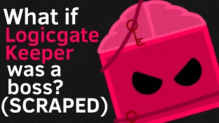 What if Logicgate Keeper was a boss? JSaB (Scraped)